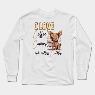 I Love Coffee Canines and Cuddles Chihuahua Owner Funny Long Sleeve T-Shirt